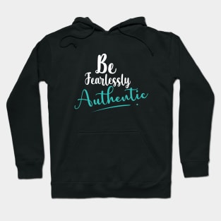 Be fearlessly Authentic Hoodie